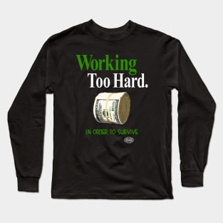 Working too hard 2 Long Sleeve T-Shirt